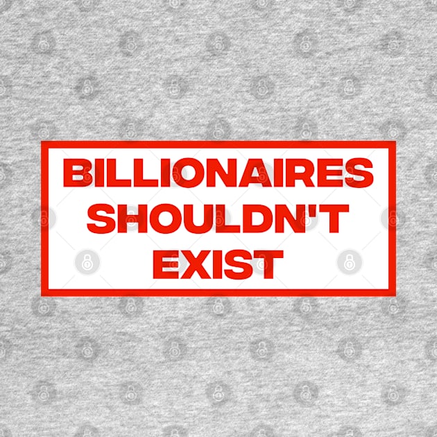 Billionaires Shouldn't Exist by Football from the Left